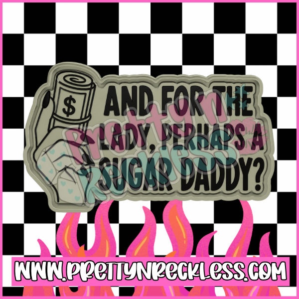 And for the lady, perhaps a sugar daddy?