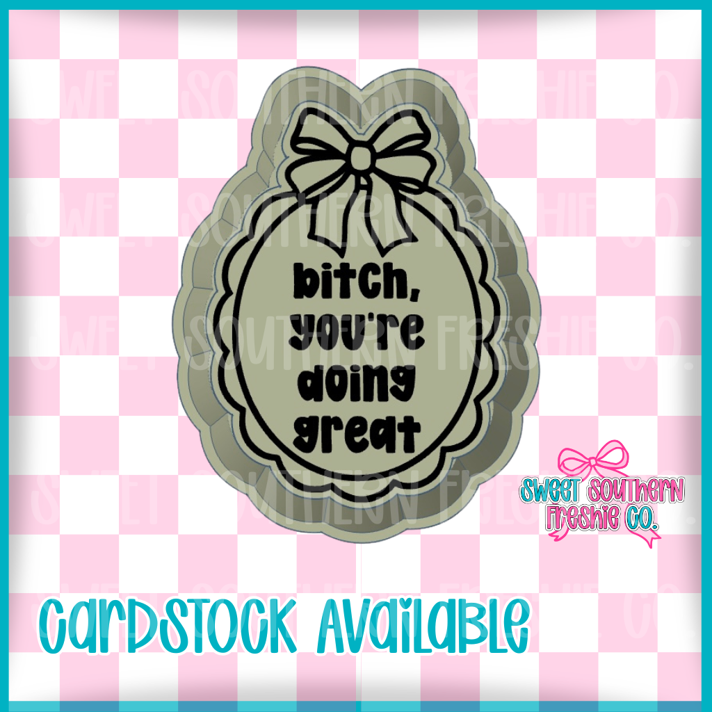 bitch, you’re doing great | Mold only