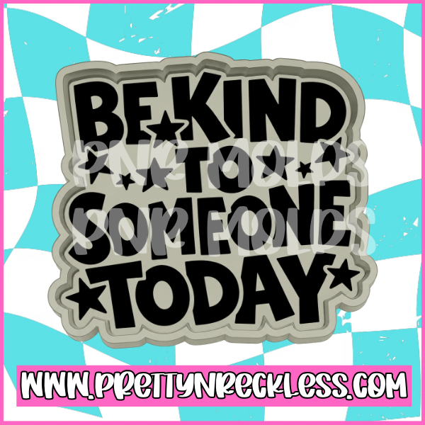 Be kind to someone today