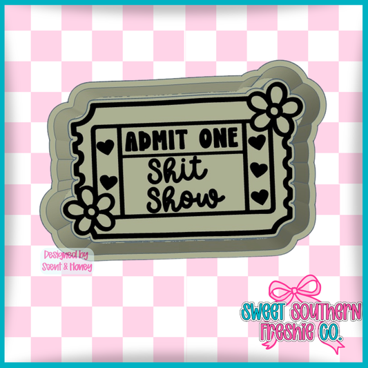 Admit one ticket: Shit Show