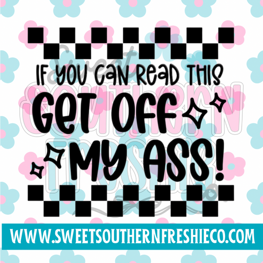 Get off my ass