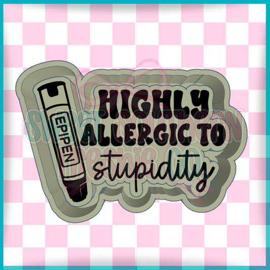 Highly allergic to stupidity