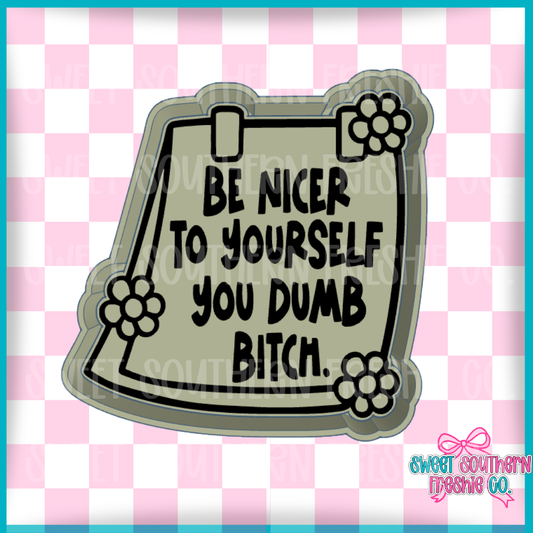 Be nicer to yourself you dumb bitch