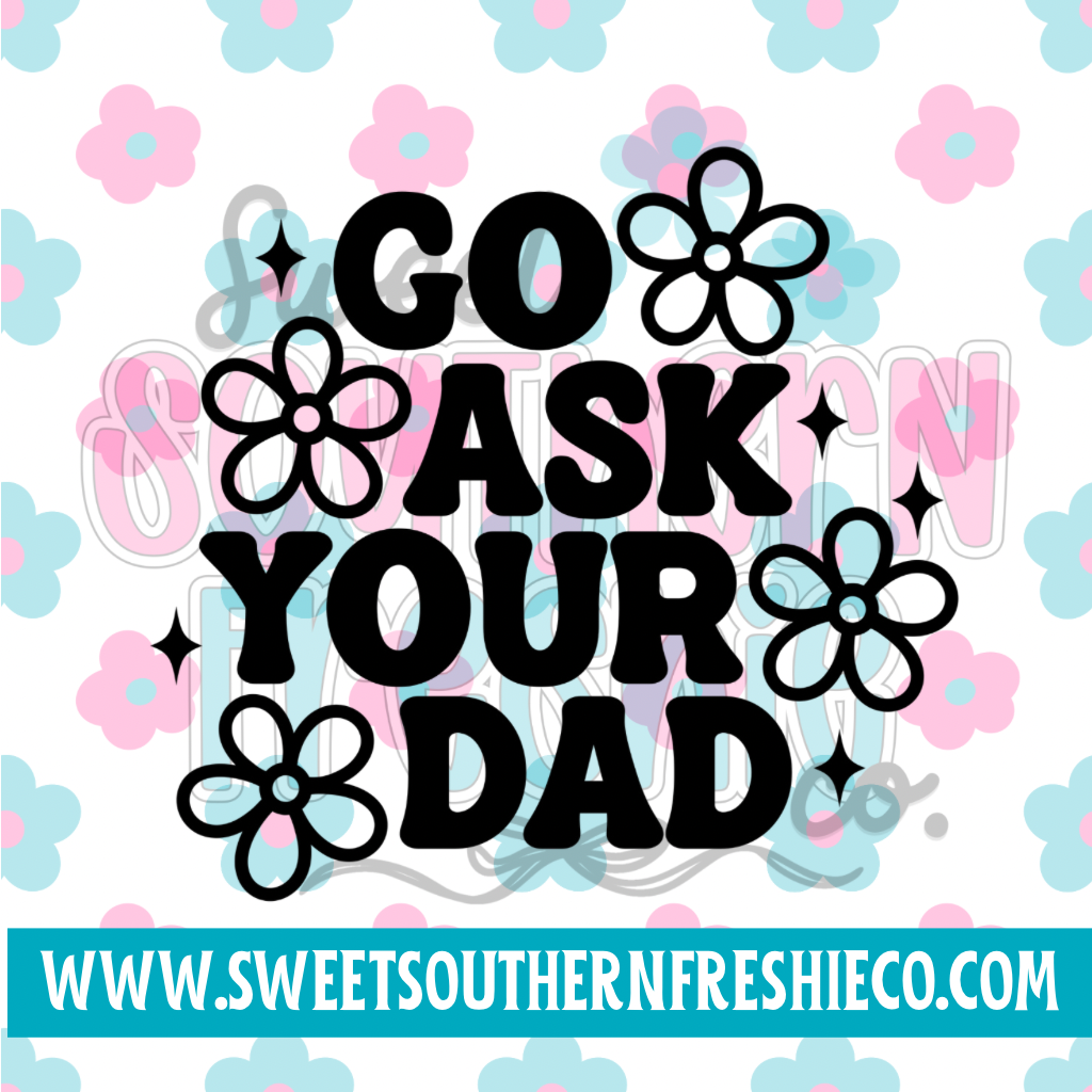 Go ask your dad