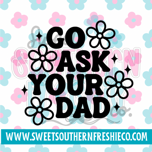 Go ask your dad
