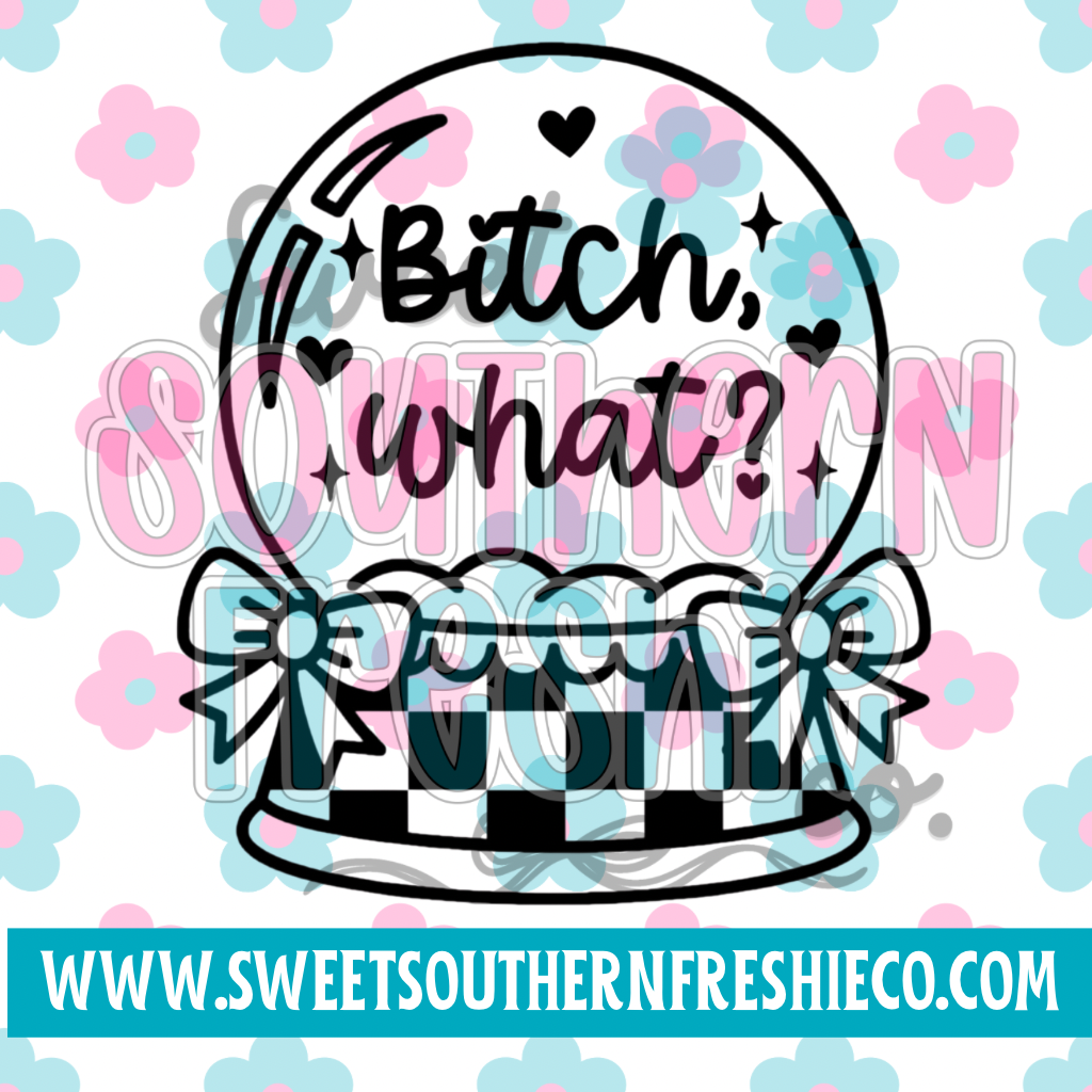 Bitch what?